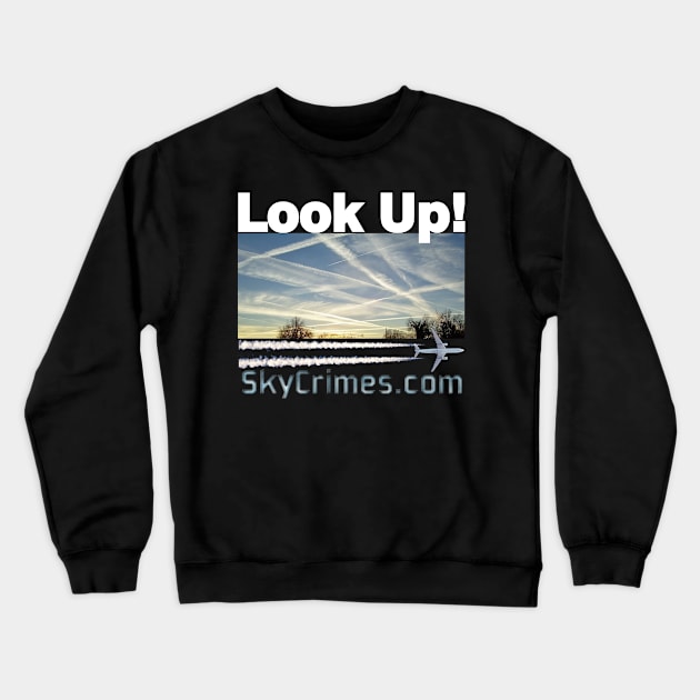 Chemtrails Awareness - SkyCrimes.com Crewneck Sweatshirt by SkyCrimes.com